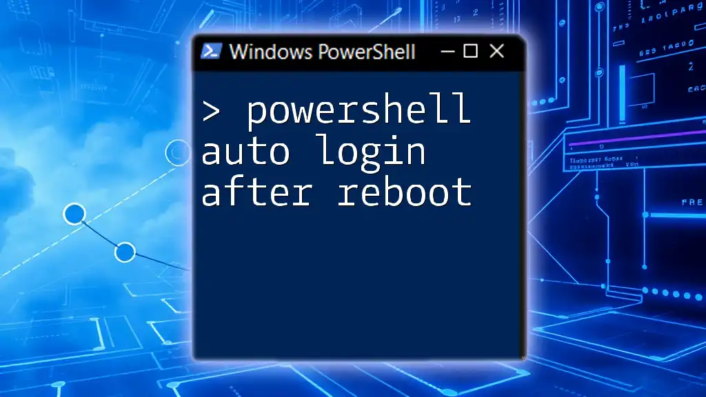 PowerShell Auto Login After Reboot: A Quick Guide