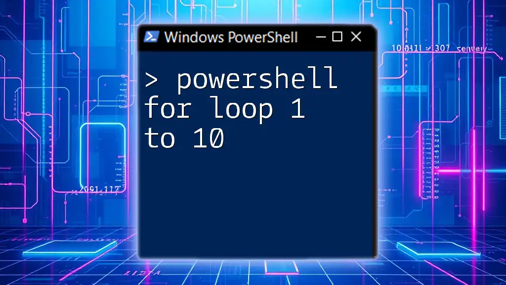 PowerShell For Loop 1 to 10: A Step-by-Step Guide