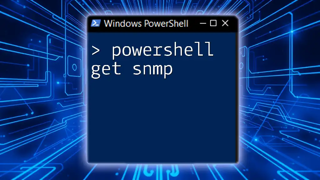 PowerShell Get SNMP: A Quick Guide to Network Monitoring