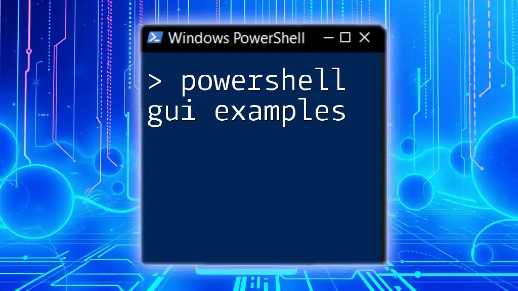 PowerShell GUI Examples: Quick Guide to Crafting Interfaces