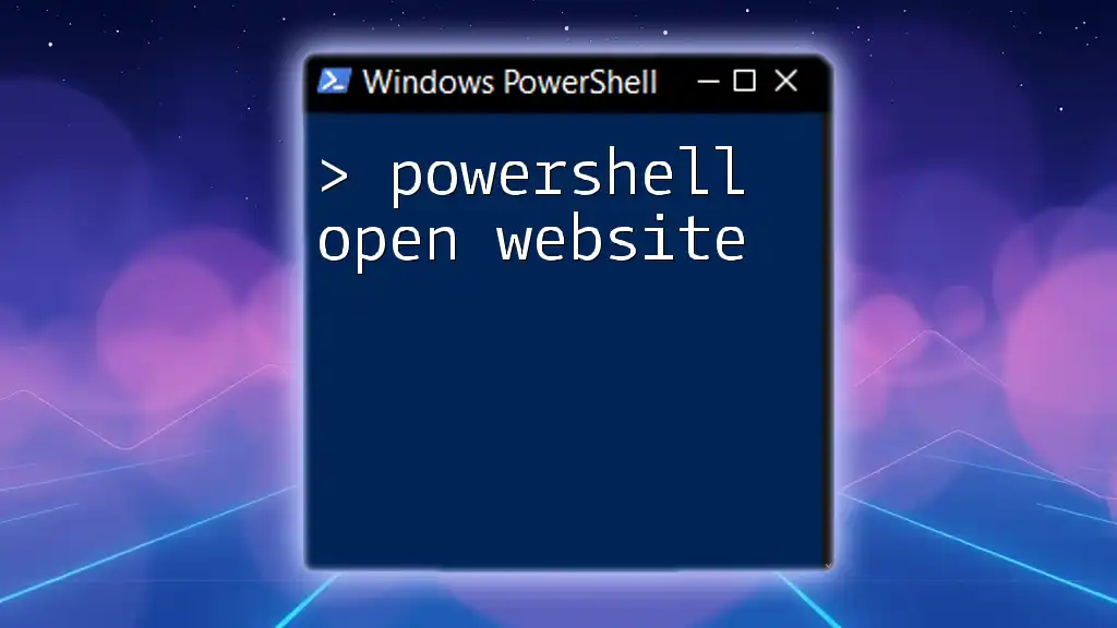 Powershell Open Website: A Quick Guide to Browsing Automation