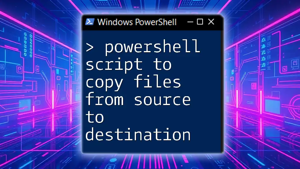 PowerShell Script to Copy Files From Source to Destination