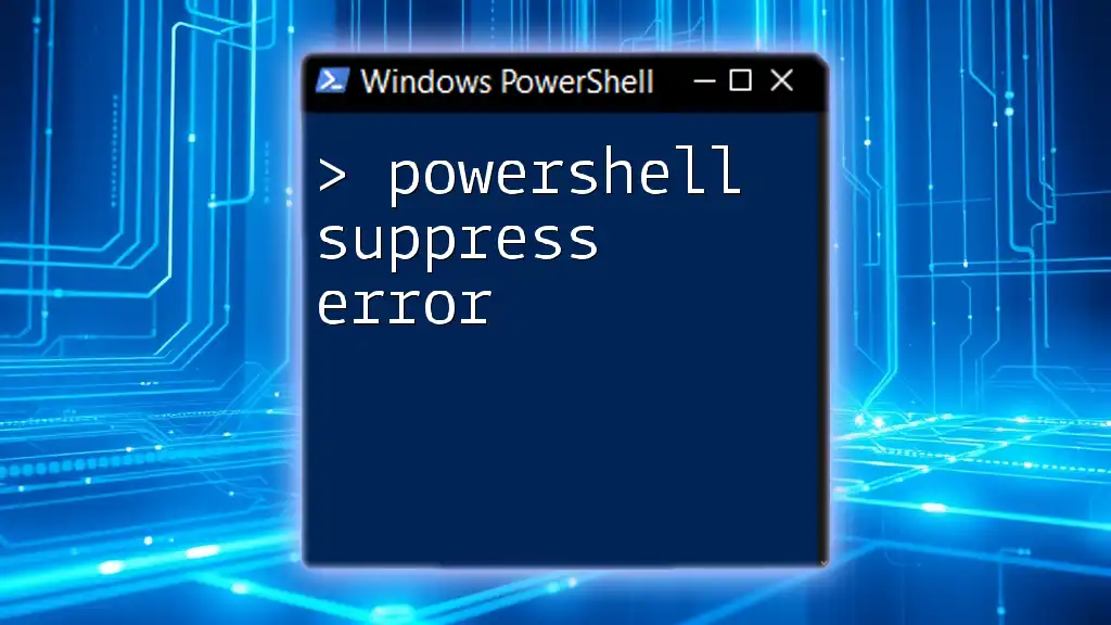 PowerShell Suppress Error: Mastering Command Control