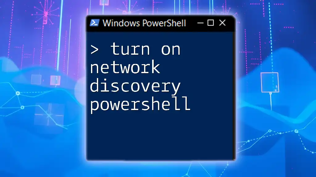 Turn On Network Discovery PowerShell: A Quick Guide